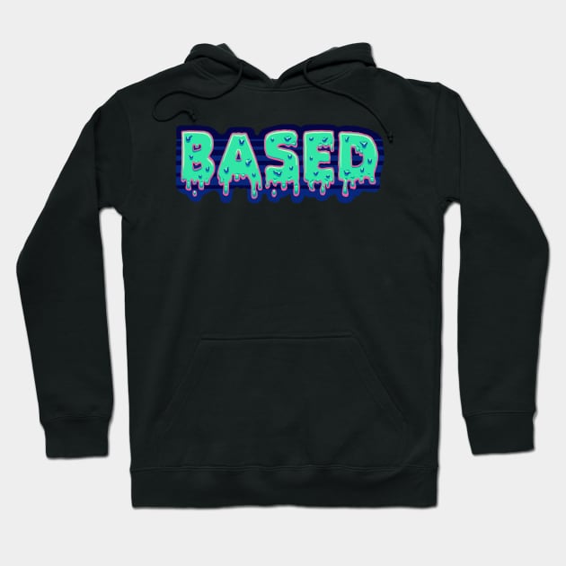 Based Drip Text Hoodie by jleonardart